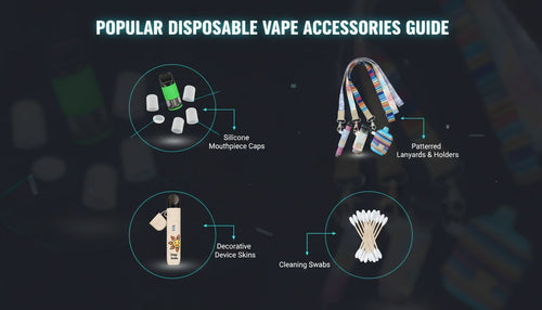 The Essential Guide to Popular Disposable Vape Accessories & Care